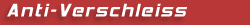 Anti-Verschleiss