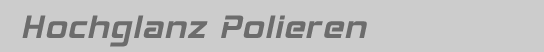 Hochglanz Polieren